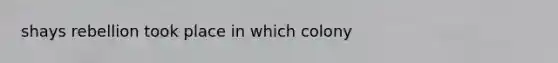 shays rebellion took place in which colony