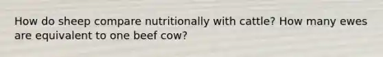 How do sheep compare nutritionally with cattle? How many ewes are equivalent to one beef cow?