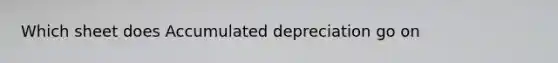 Which sheet does Accumulated depreciation go on