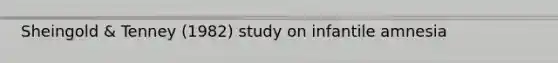 Sheingold & Tenney (1982) study on infantile amnesia
