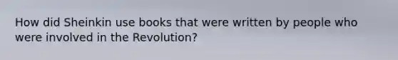 How did Sheinkin use books that were written by people who were involved in the Revolution?