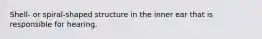 Shell- or spiral-shaped structure in the inner ear that is responsible for hearing.
