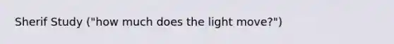 Sherif Study ("how much does the light move?")