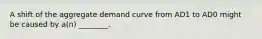 A shift of the aggregate demand curve from AD1 to AD0 might be caused by a(n) ________.