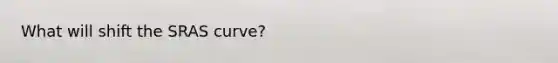 What will shift the SRAS curve?