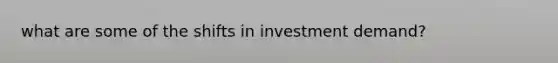 what are some of the shifts in investment demand?