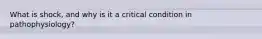 What is shock, and why is it a critical condition in pathophysiology?