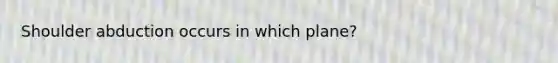 Shoulder abduction occurs in which plane?