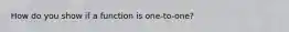 How do you show if a function is one-to-one?