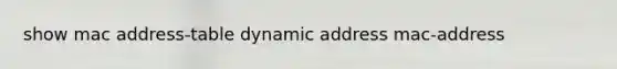 show mac address-table dynamic address mac-address