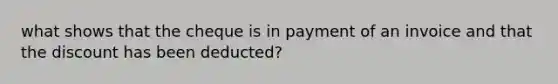 what shows that the cheque is in payment of an invoice and that the discount has been deducted?