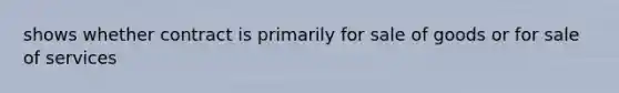 shows whether contract is primarily for sale of goods or for sale of services