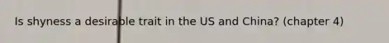 Is shyness a desirable trait in the US and China? (chapter 4)