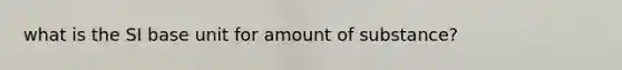 what is the SI base unit for amount of substance?