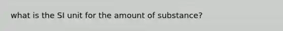 what is the SI unit for the amount of substance?