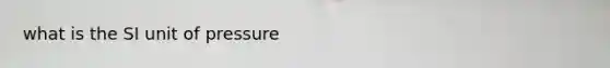 what is the SI unit of pressure