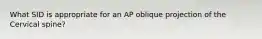 What SID is appropriate for an AP oblique projection of the Cervical spine?