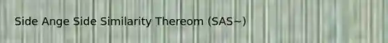 Side Ange Side Similarity Thereom (SAS~)