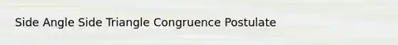 Side Angle Side Triangle Congruence Postulate