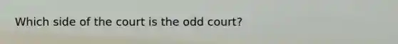 Which side of the court is the odd court?