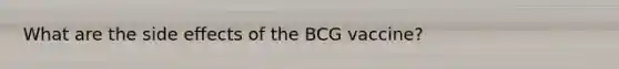 What are the side effects of the BCG vaccine?