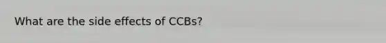 What are the side effects of CCBs?