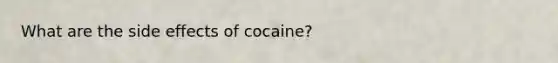 What are the side effects of cocaine?