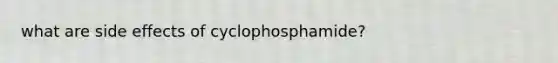 what are side effects of cyclophosphamide?