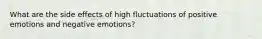 What are the side effects of high fluctuations of positive emotions and negative emotions?