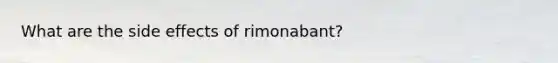 What are the side effects of rimonabant?