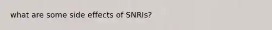 what are some side effects of SNRIs?