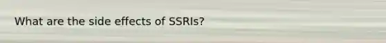 What are the side effects of SSRIs?