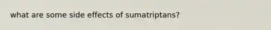 what are some side effects of sumatriptans?