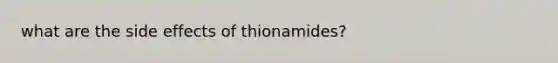 what are the side effects of thionamides?