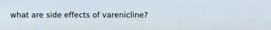 what are side effects of varenicline?