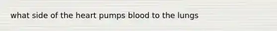 what side of the heart pumps blood to the lungs