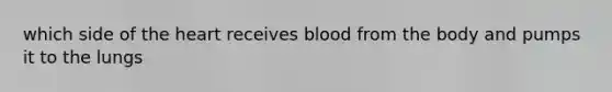 which side of the heart receives blood from the body and pumps it to the lungs