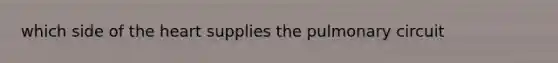 which side of the heart supplies the pulmonary circuit