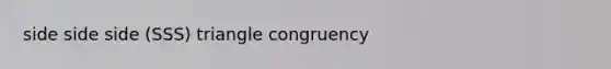 side side side (SSS) triangle congruency