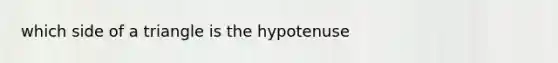 which side of a triangle is the hypotenuse