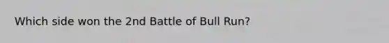 Which side won the 2nd Battle of Bull Run?