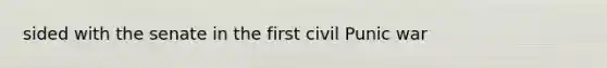 sided with the senate in the first civil Punic war