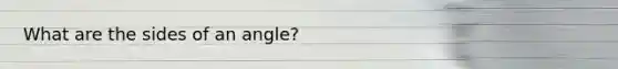 What are the sides of an angle?