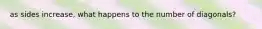as sides increase, what happens to the number of diagonals?