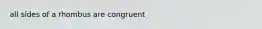 all sides of a rhombus are congruent