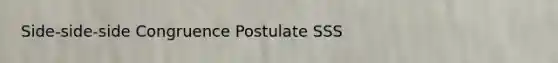 Side-side-side Congruence Postulate SSS
