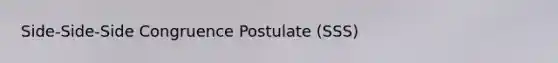 Side-Side-Side Congruence Postulate (SSS)