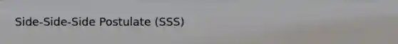 Side-Side-Side Postulate (SSS)