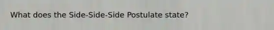 What does the Side-Side-Side Postulate state?