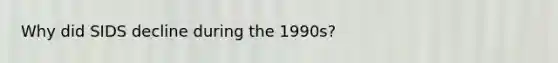 Why did SIDS decline during the 1990s?